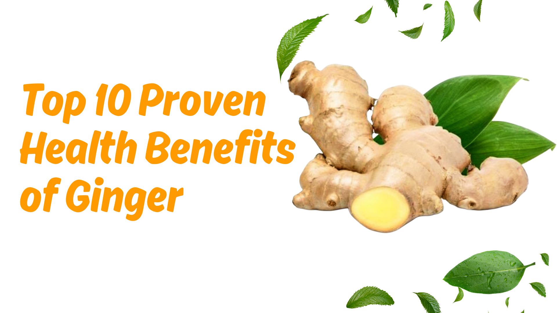 Top 10 Proven Health Benefits of Ginger